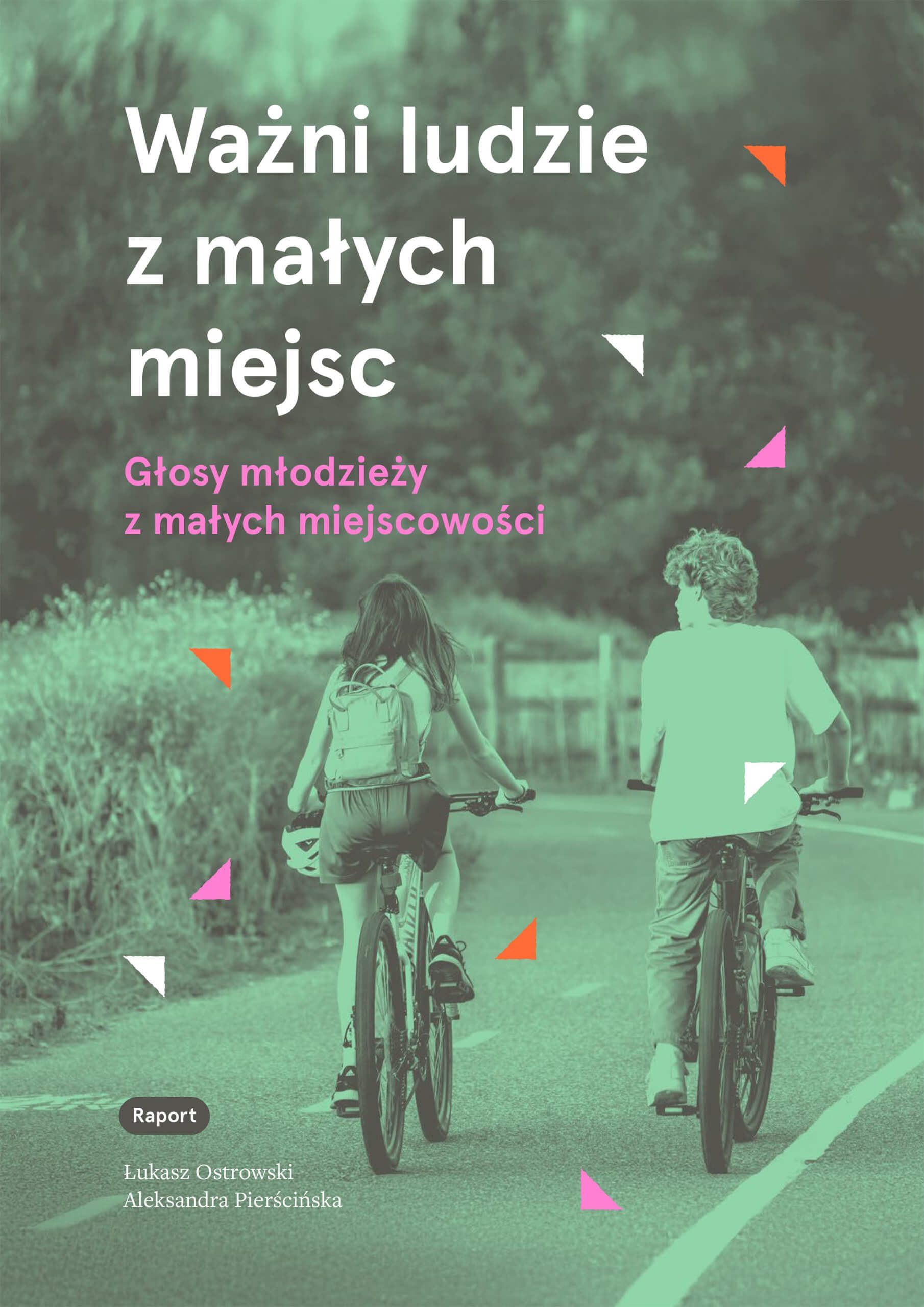 Okładka raportu Ważni ludzie z małych miejsc - głos młodzieży ze wsi i małych miasteczek
